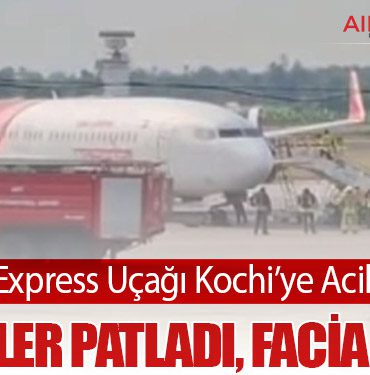 Air India Express Uçağı Kochi’ye Acil İniş Yaptı: Lastikler Patladı, Facia Önledi