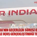 Air India'nın Geçerlilik Süresi Dolmuş Sertifika ile Uçuş Gerçekleştirdiği Tespit Edildi