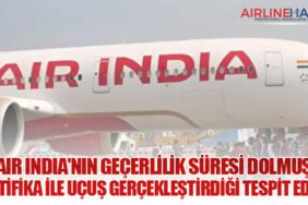 Air India'nın Geçerlilik Süresi Dolmuş Sertifika ile Uçuş Gerçekleştirdiği Tespit Edildi