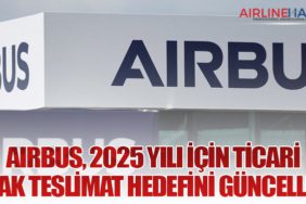 Airbus, 2025 Yılı İçin Ticari Uçak Teslimat Hedefini Güncelledi