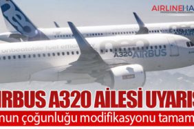 Airbus A320 Ailesi uyarısı: Filonun çoğunluğu modifikasyonu tamamladı
