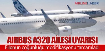 Airbus A320 Ailesi uyarısı: Filonun çoğunluğu modifikasyonu tamamladı