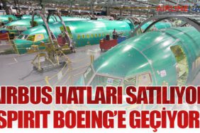 Airbus Hatları Satılıyor, Spirit Boeing’e Geçiyor!