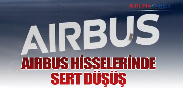 Airbus Hisselerinde Sert Düşüş