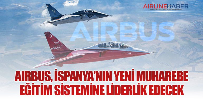 Airbus, İspanya’nın yeni muharebe eğitim sistemine liderlik edecek