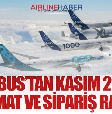 Airbus’tan Kasım 2025 Teslimat ve Sipariş Raporu
