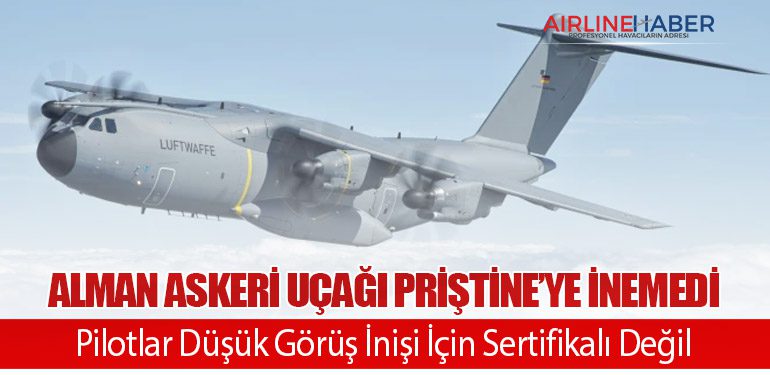 Alman-Askeri-Uçağı-Priştine’ye-İnemedi.-Pilotlar-Düşük-Görüş-İnişi-İçin-Sertifikalı-Değil