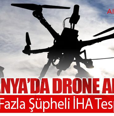 Almanya’da Drone Alarmı: Binden Fazla Şüpheli İHA Tespit Edildi