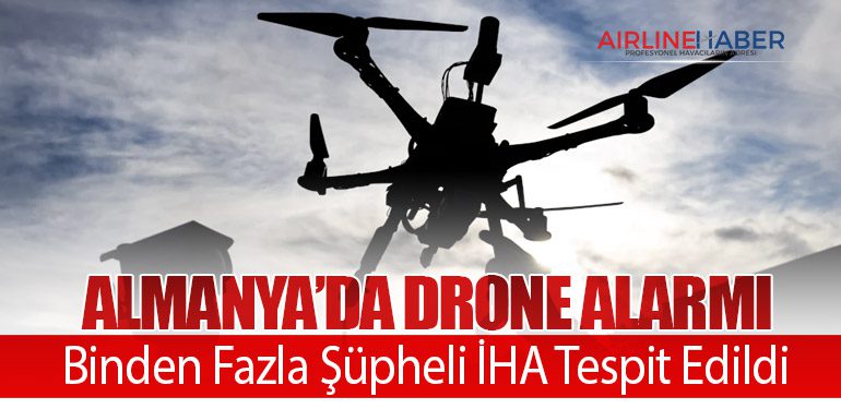 Almanya’da Drone Alarmı: Binden Fazla Şüpheli İHA Tespit Edildi