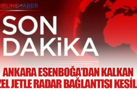 Ankara Esenboğa’dan Kalkan Özel Jetle Radar Bağlantısı Kesildi