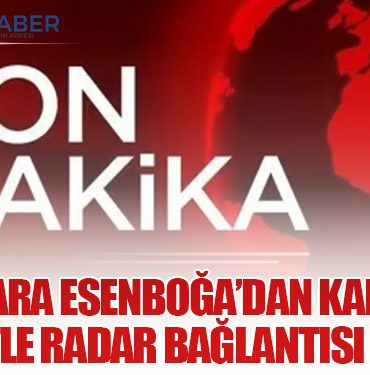 Ankara Esenboğa’dan Kalkan Özel Jetle Radar Bağlantısı Kesildi