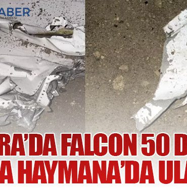 Ankara’da Falcon 50 Düştü: Enkaza Haymana’da Ulaşıldı