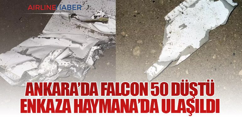Ankara’da Falcon 50 Düştü: Enkaza Haymana’da Ulaşıldı