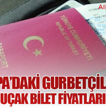 Avrupa’daki Gurbetçilerden Türkiye Uçak Bilet Fiyatlarına Tepki