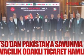 BTSO’dan Pakistan’a Savunma ve Havacılık Odaklı Ticaret Hamlesi