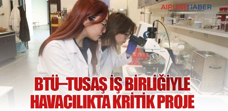 BTÜ–TUSAŞ İş Birliğiyle Havacılıkta Kritik Proje