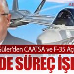 Bakan Güler’den CAATSA ve F-35 Açıklaması: ABD’de Süreç İşliyor