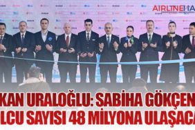 Bakan Uraloğlu: Sabiha Gökçen’de Yolcu Sayısı 48 Milyona Ulaşacak