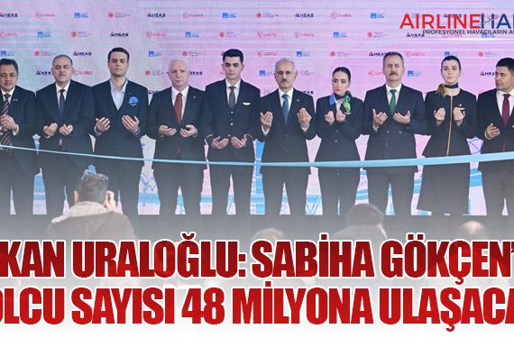 Bakan Uraloğlu: Sabiha Gökçen’de Yolcu Sayısı 48 Milyona Ulaşacak