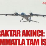 Bayraktar AKINCI: Milli Mühimmatla Tam İsabet!