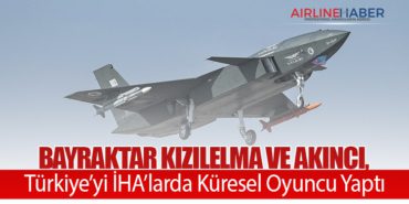 Bayraktar KIZILELMA ve AKINCI, Türkiye’yi İHA’larda Küresel Oyuncu Yaptı