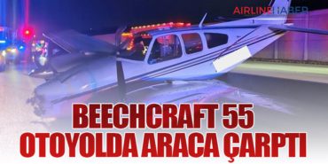 Beechcraft 55 Otoyolda Araca Çarptı
