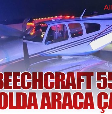 Beechcraft 55 Otoyolda Araca Çarptı