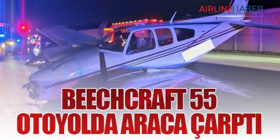 Beechcraft 55 Otoyolda Araca Çarptı