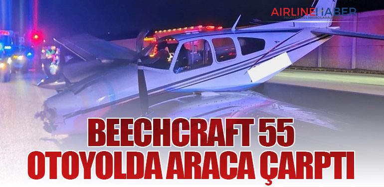 Beechcraft 55 Otoyolda Araca Çarptı