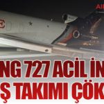 Boeing 727 Acil İnişte İniş Takımı Çöktü