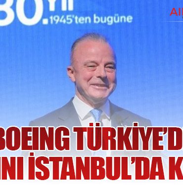 Boeing Türkiye’de 80. Yılını İstanbul’da Kutladı