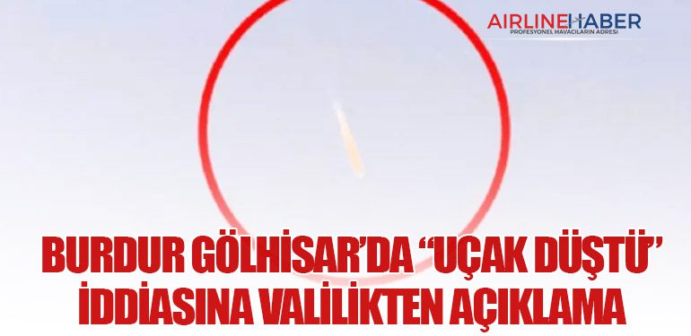 Burdur Gölhisar’da “Uçak Düştü” İddiasına Valilikten Açıklama