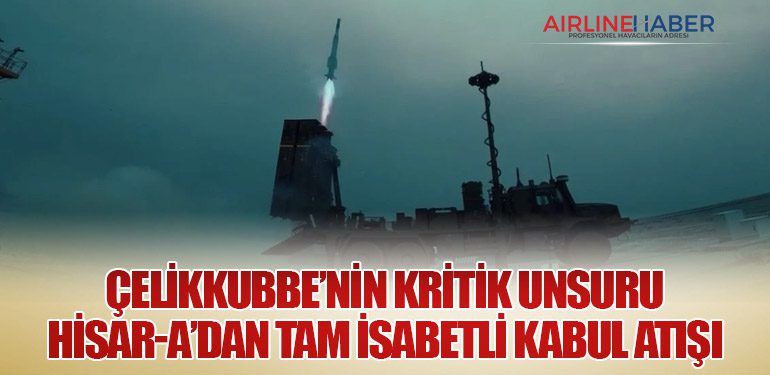ÇELİKKUBBE’nin Kritik Unsuru HİSAR-A’dan Tam İsabetli Kabul Atışı