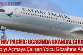 Cathay Pacific Uçağında Skandal Girişim: Kapıyı Açmaya Çalışan Yolcu Gözaltına Alındı