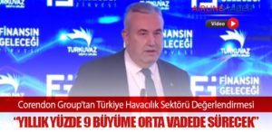 Corendon Group’tan Türkiye Havacılık Sektörü Değerlendirmesi: “Yıllık Yüzde 9 Büyüme Orta Vadede Sürecek”
