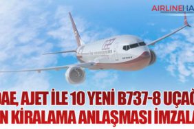 DAE, AJet ile 10 Yeni Boeing 737-8 Uçağı İçin Kiralama Anlaşması İmzaladı