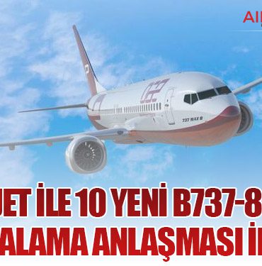 DAE, AJet ile 10 Yeni Boeing 737-8 Uçağı İçin Kiralama Anlaşması İmzaladı