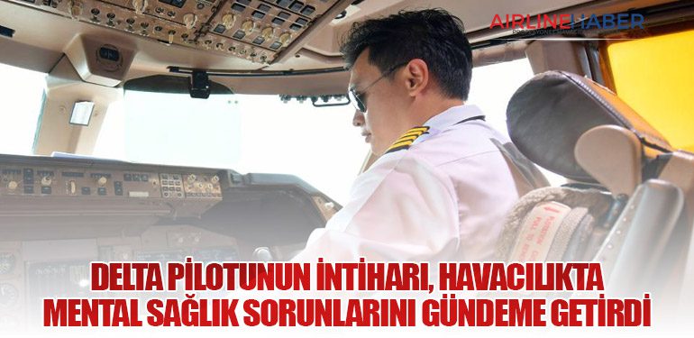 Delta Pilotunun İntiharı, Havacılıkta Mental Sağlık Sorunlarını Gündeme Getirdi