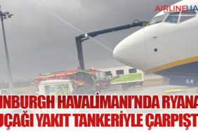 Edinburgh Havalimanı’nda Ryanair Uçağı Yakıt Tankeriyle Çarpıştı