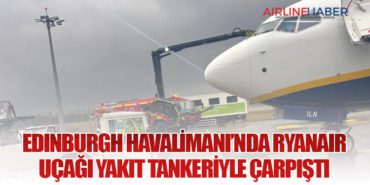 Edinburgh Havalimanı’nda Ryanair Uçağı Yakıt Tankeriyle Çarpıştı