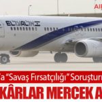 El Al’a “Savaş Fırsatçılığı” Soruşturması: Rekor Kârlar Mercek Altında