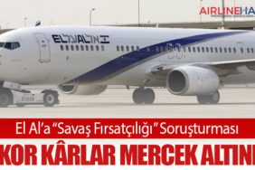 El Al’a “Savaş Fırsatçılığı” Soruşturması: Rekor Kârlar Mercek Altında