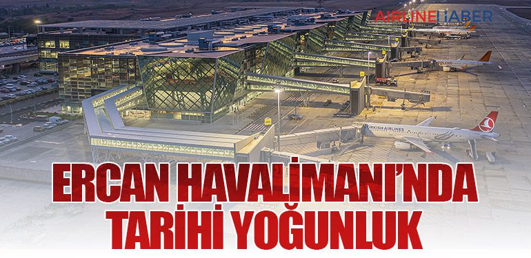 Ercan Havalimanı’nda Tarihi Yoğunluk