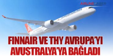 Finnair ve THY Avrupa’yı Avustralya’ya Bağladı