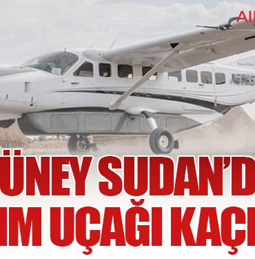 Güney Sudan’da Yardım Uçağı Kaçırıldı