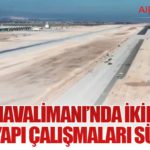 Hatay Havalimanı’nda İkinci Pist ve Altyapı Çalışmaları Sürüyor