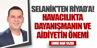 Selanik’ten Riyad’a!