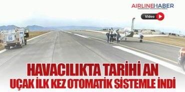 Havacılıkta Tarihi An: Uçak İlk Kez Otomatik Sistemle İndi