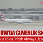Heathrow’da Güvenlik Skandalı: Pasaportsuz Yolcu British Airways Uçağına Bindi
