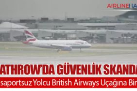 Heathrow’da Güvenlik Skandalı: Pasaportsuz Yolcu British Airways Uçağına Bindi
